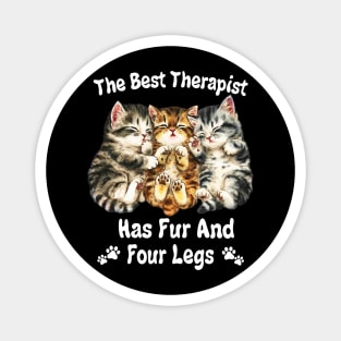 The best therapist has fur and four legs Cats Magnet